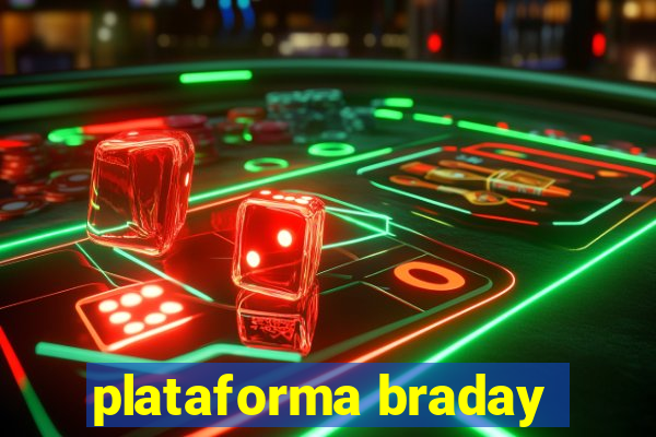 plataforma braday